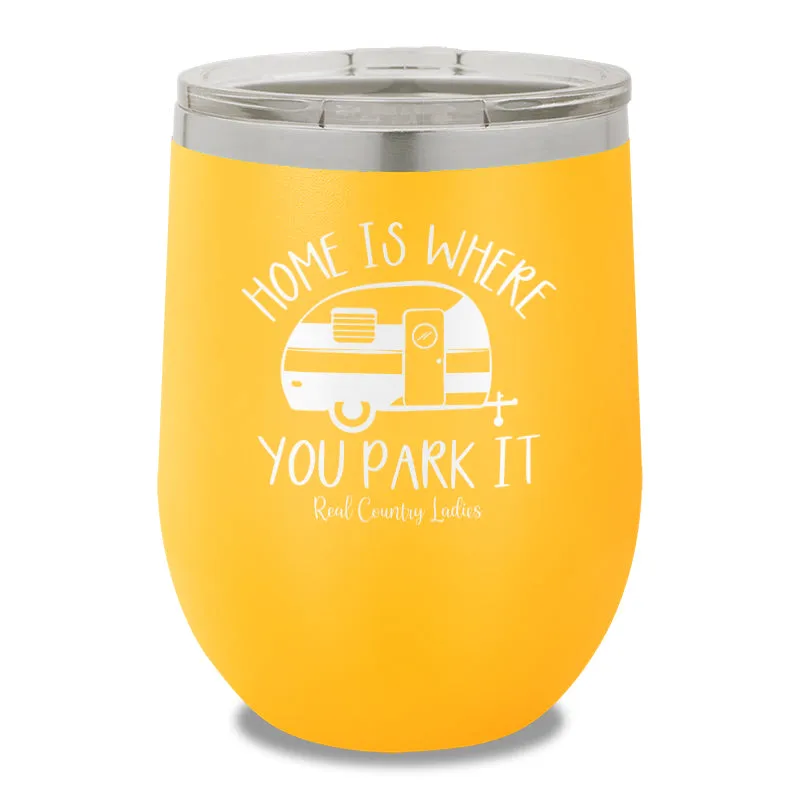 Home Is Where You Park It 12oz Stemless Wine Cup