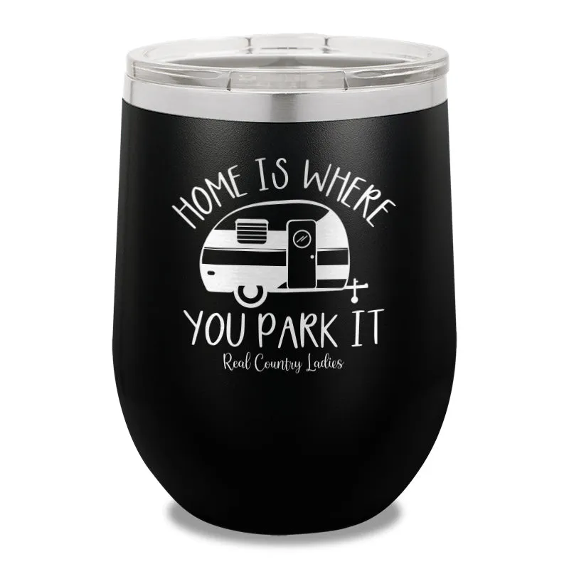 Home Is Where You Park It 12oz Stemless Wine Cup