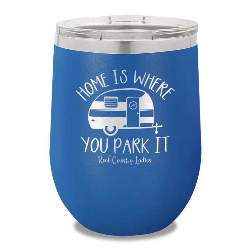 Home Is Where You Park It 12oz Stemless Wine Cup