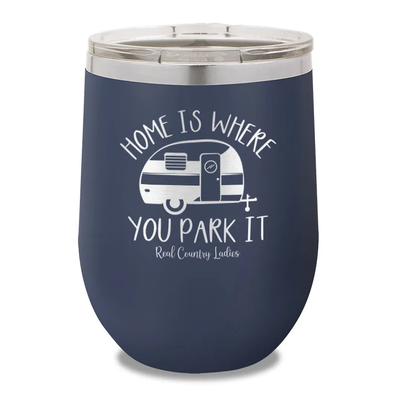 Home Is Where You Park It 12oz Stemless Wine Cup