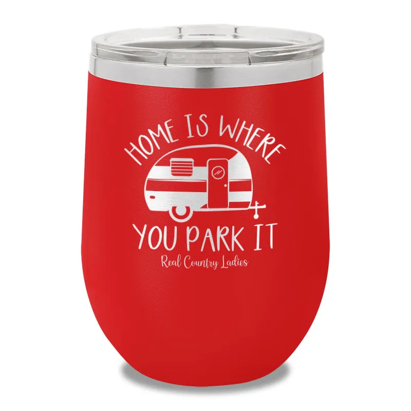 Home Is Where You Park It 12oz Stemless Wine Cup